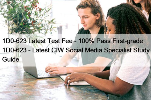 1D0-623 Latest Test Fee - 100% Pass First-grade ...